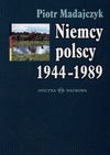 Niemcy polscy 1944-1989 - Piotr Madajczyk