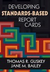 Developing Standards-Based Report Cards - Thomas Guskey, Jane Bailey