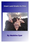 Giant Land Snails As Pets (Mad On Animals, #2) - Madeline Dyer