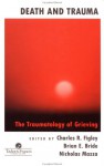 Death And Trauma: The Traumatology Of Grieving - Charles Figley