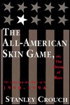 The All-American Skin Game, Or, the Decoy of Race: The Long and Short of It, 1990-1994 - Stanley Crouch