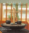 Creative Tabletop Fountains - Marthe Le Van