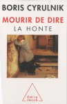 Mourir de dire - La honte - Boris Cyrulnik