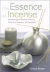 The Essence of Incense - Diana Rosen