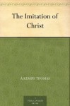 The Imitation of Christ - à Kempis Thomas, William Benham