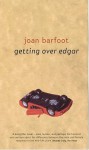 Getting Over Edgar - Joan Barfoot