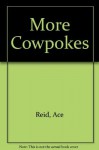 More Cowpokes - Ace Reid, Frank C. Robertson