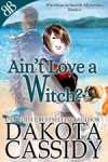 Ain't Love a Witch? - Dakota Cassidy