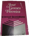 O Irreal Quotidiano - José Gomes Ferreira