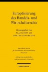 Europäisierung des Handels- und Wirtschaftsrechts: Gemeinsame oder unterschiedliche Probleme für das deutsche und griechische Recht? - Klaus J. Hopt, Dimitris Tzouganatos