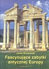 Fascynujące zabytki antycznej Europy - Jacek Bronowski