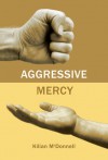 Aggressive Mercy - Kilian McDonnell