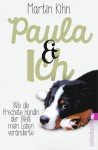 Paula & ich: Wie der frechste Hund der Welt mein Leben veränderte - Martin Kihn