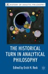 The Historical Turn in Analytic Philosophy - Erich H. Reck