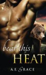 Bear This Heat (A BBW Shifter Romance) - H. Bradford Hawley, A.E. Grace