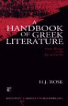 A Handbook of Greek Literature: From Homer to the Age of Lucian - H.J. Rose