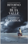 Ritorno alla buia valle - Santiago Gamboa, Raul Schenardi