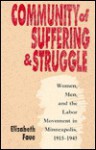 Community of Suffering and Struggle: Women, Men, and the Labor Movement in Minneapolis, 1915-1945 - Elizabeth Faue