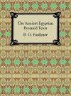 The Ancient Egyptian Pyramid Texts - R.O. Faulkner