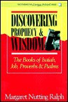 Discovering Prophecy and Wisdom: The Books of Isaiah, Job, Proverbs, Psalms - Margaret Nutting Ralph