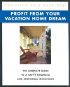 Profit from Your Vacation Home Dream: The Complete Guide to a Savvy Financial and Emotional Investment - Christine Hrib Karpinski