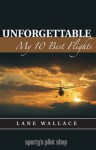 Unforgettable: My 10 Best Flights - Lane Wallace