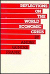 Reflections on World Economic Crisis - Andre G. Frank