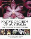 A Complete Guide to Native Orchids of Australia: Including the Island Territories - David L. Jones