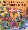 Merry Christmas: Big Hungry Bear! By Audrey Wood, Don Wood - -Author-