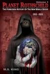 Planet Rothschild (Volume 1): The Forbidden History of the New World Order (1763-1939) - M King, Jeff Rense