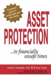 Asset Protection... In Financially Unsafe Times - Arnold S. Goldstein, W. Ryan Fowler, Hillel L. Presser, Elizabeth Hickman