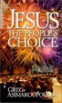 Jesus: The People's Choice - Greg Asimakoupoulos