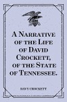 A Narrative of the Life of David Crockett, of the State of Tennessee. - Davy Crockett