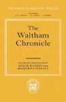 The Waltham Chronicle: An Account of the Discovery of Our Holy Cross at Montacute and Its Conveyance to Waltham - Leslie Watkiss, Marjorie Chibnall