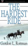 The Hardest Ride - Gordon L. Rottman