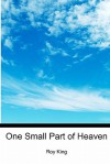 One Small Part of Heaven - Roy King