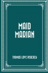 Maid Marian - Thomas Love Peacock