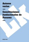 Constituciones Fundacionales de Panama - Autores Varios