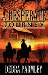 A Desperate Journey - Debra Parmley