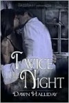 Twice the Night - Dawn Halliday