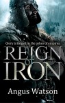 Reign of Iron (Iron Age) - Angus Watson