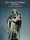 Art & Visual Culture 1100-1600: Medieval to Renaissance - Kim W. Woods