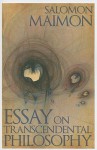 Essay on Transcendental Philosophy - Salomon Maimon, Alistair Welchman, Nick Midgley, Henry Somers-Hall, Merten Reglitz