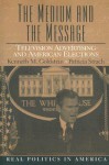 The Medium and the Message: Television Advertising and American Elections - Kenneth M. Goldstein