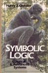 Symbolic Logic: Classical and Advanced Systems - Harry J. Gensler