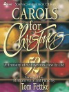 Carols for Christmas: A Treasury of 52 Favorites New & Old - Tom Fettke, Ken Bible