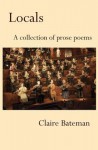 Locals: A Collection of Prose Poems - Claire Bateman