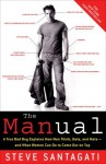 The Manual: A True Bad Boy Explains How Men Think, Date, and Mate and What Women Can Do to Come Out on Top - Steve Santagati