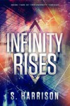 Infinity Rises - S. Harrison