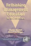 Rethinking Management Education for the 21st Century (Hc) - Charles Wankel, Robert Defillippi, Bob DeFillippi